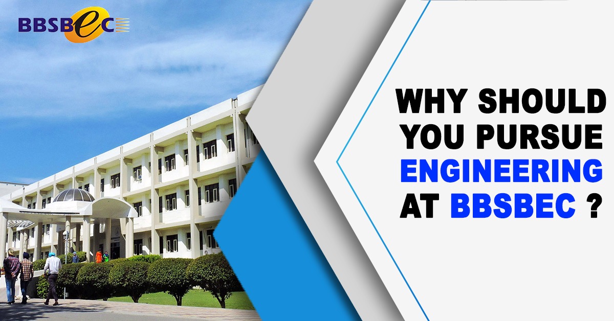 Why should you pursue Engineering at BBSBEC ?